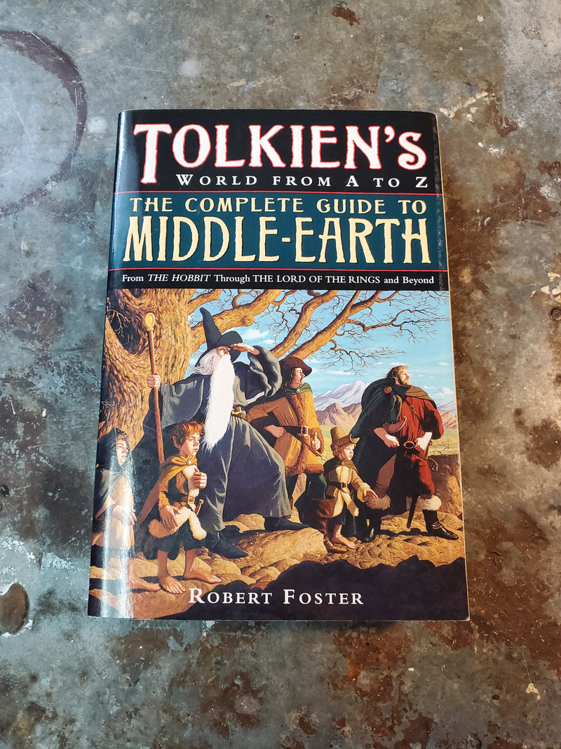 Tolkien's World From A To Z: The Complete Guide To Middle Earth - Robert Foster