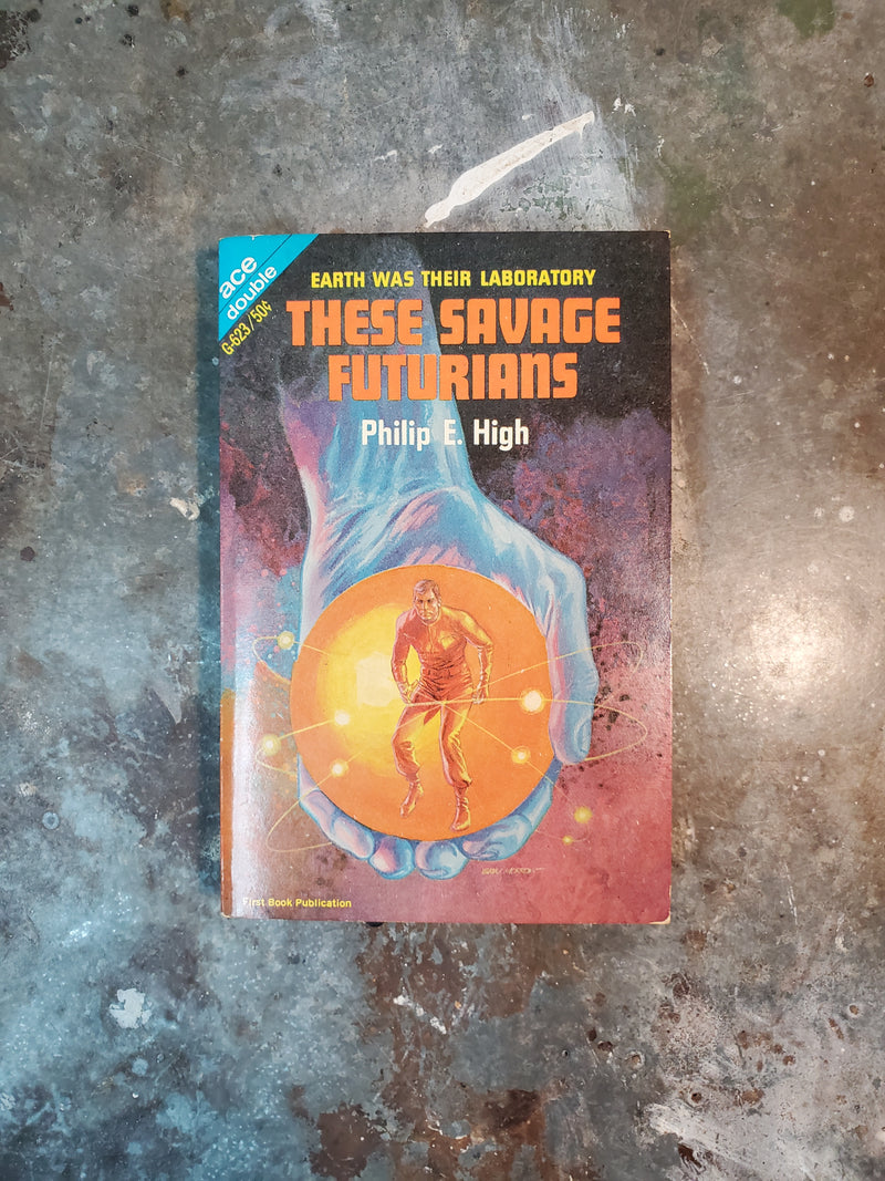 These Savage Futurians/The Double Invaders - Philip E. High/John Rackham