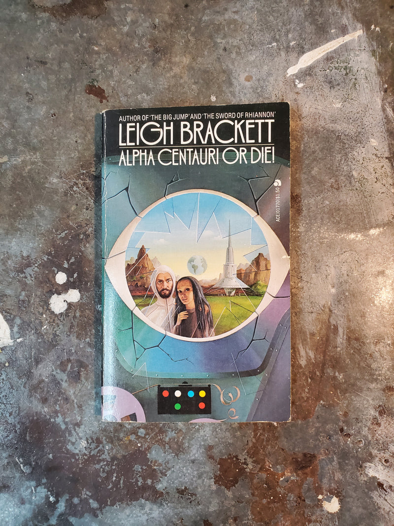 Alpha Centauri Or Die! - Leigh Brackett