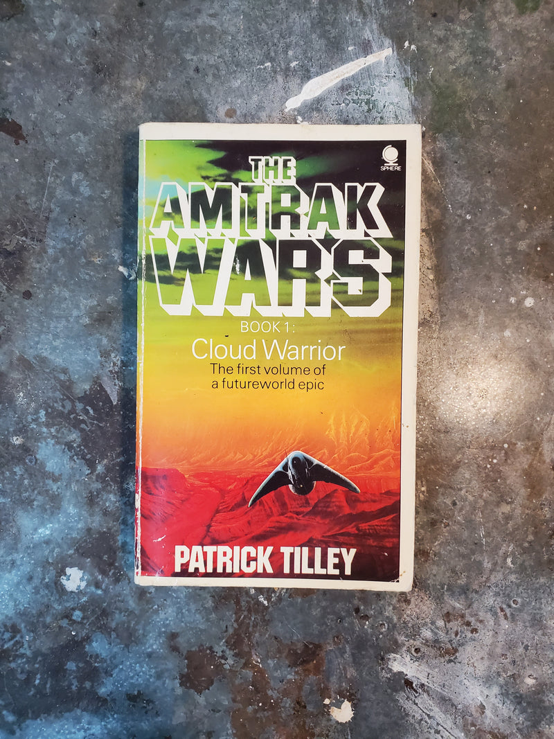 The Amtrak Wars Book 1: Cloud Warrior - Patrick Tilley