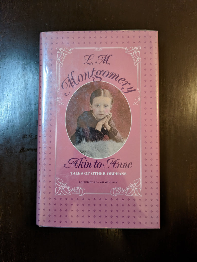 Akin To Anne - Lucy Maud Montgomery (edited by Rea Wilmshurt)